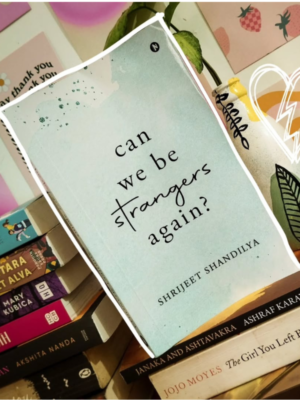 Can We Be Strangers Again Book by Shrijeet Shandilya | Modern Tale of Love & Closure